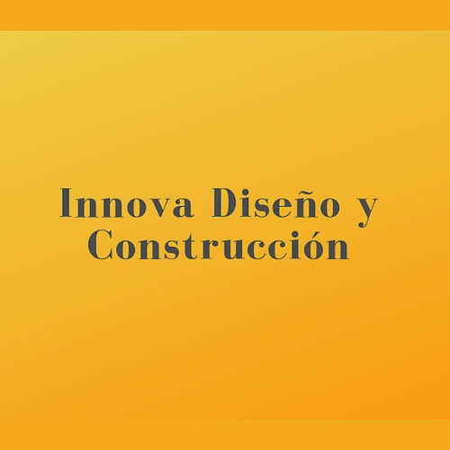 INNOVA DISEÑO Y CONSTRUCCION